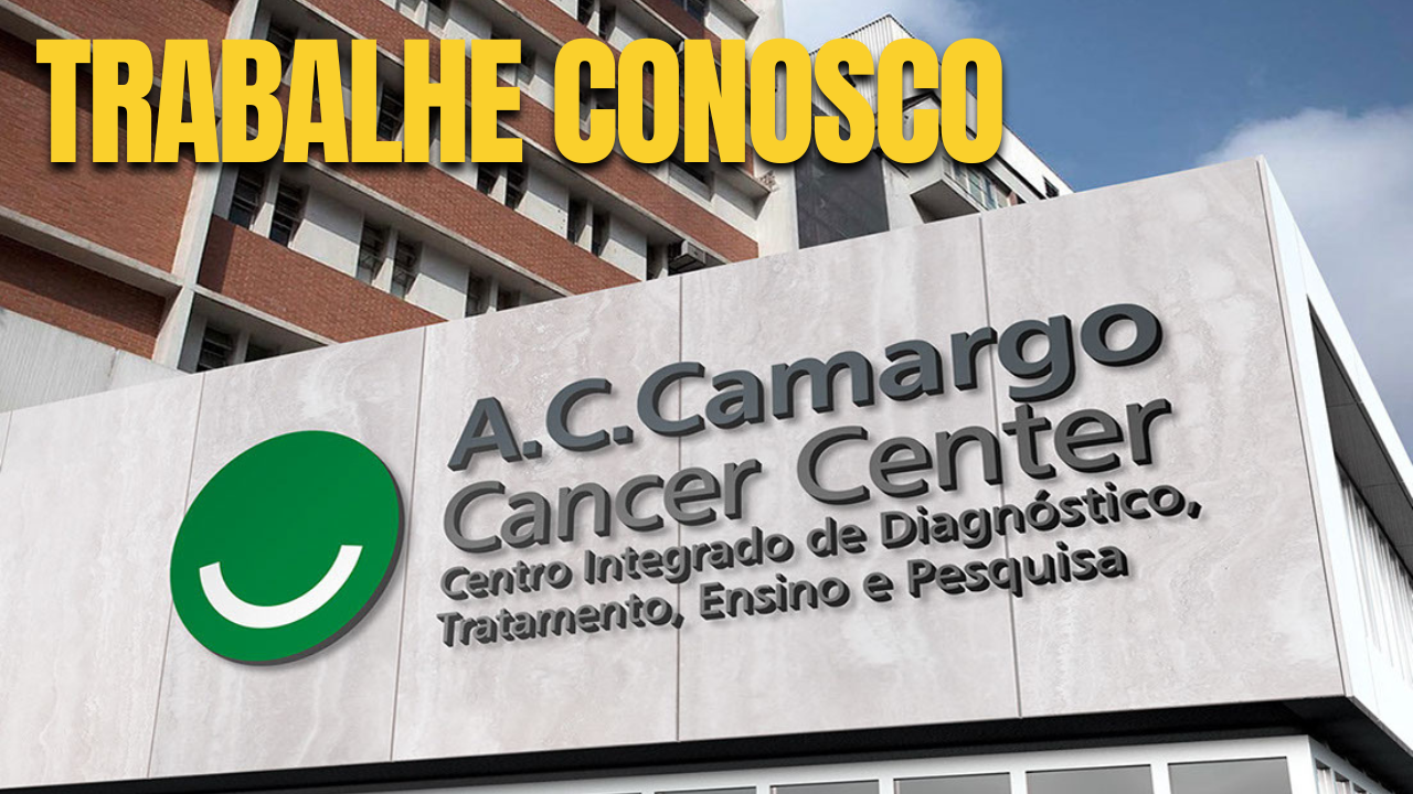 Trabalhe Conosco AC Camargo: veja como se candidatar