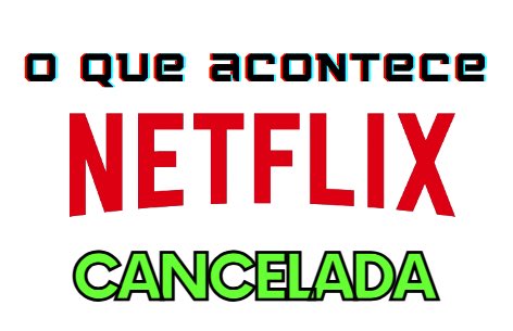 netflix cancelada